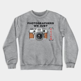 Photographers We Just Click Crewneck Sweatshirt